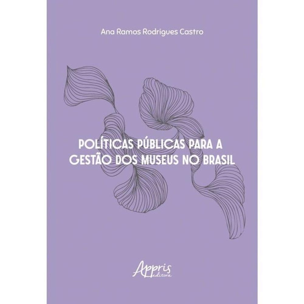 Políticas Públicas Para A Gestão Dos Museus No Brasil