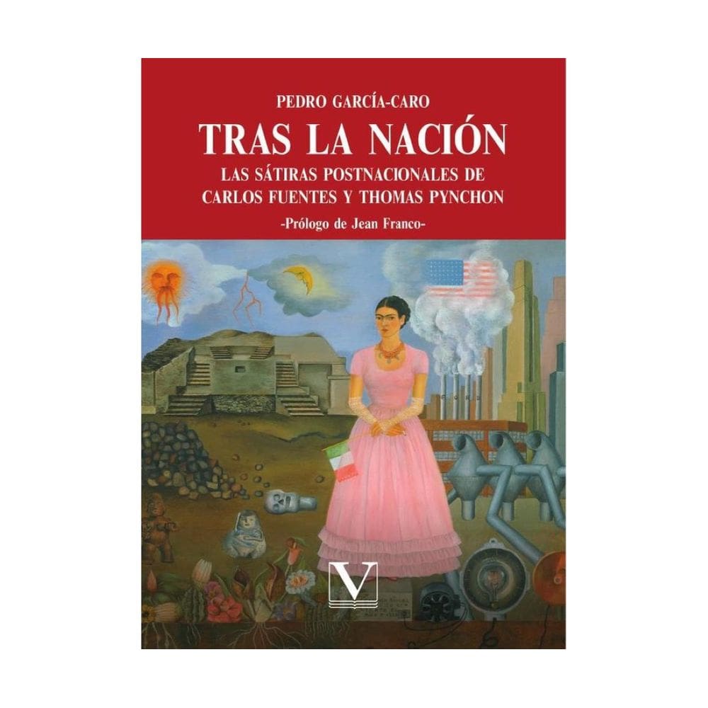 Tras la nación: las sátiras postnacionales de Carlos Fuentes y Thomas Pynchon - Espanhol