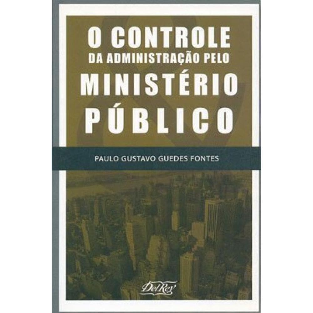 Controle Da Administraçao Pelo Ministerio Publico, O