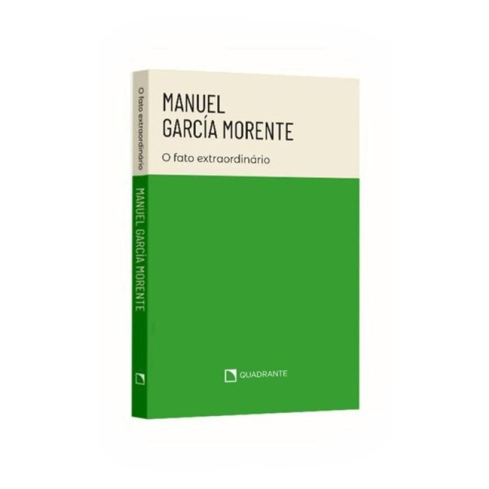 Manuel García Morente - O Fato Extraordinário - 2º Edição - Coleção Biografias