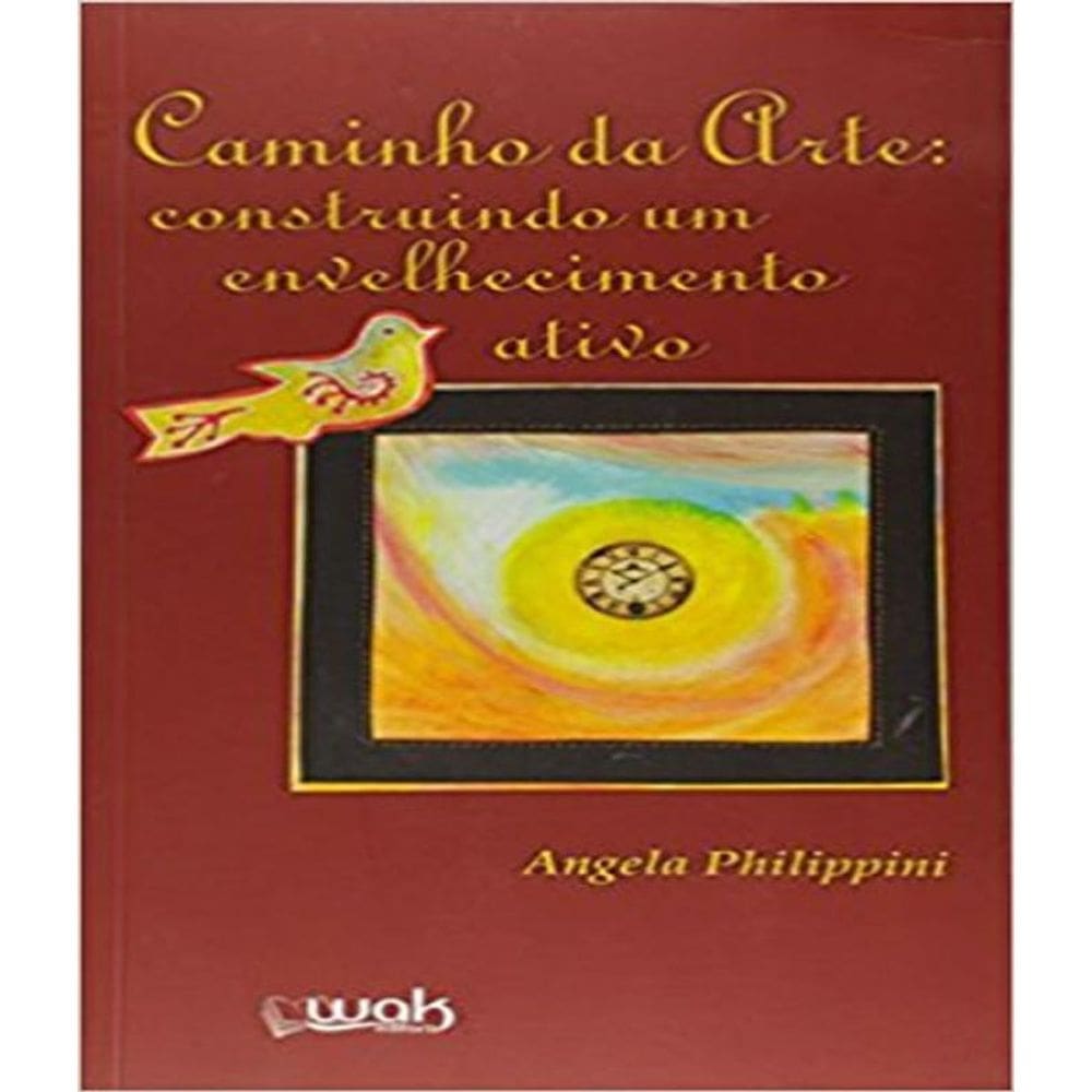 Livro Caminho Da Arte - Construindo Um Envelhecimento Ativo
