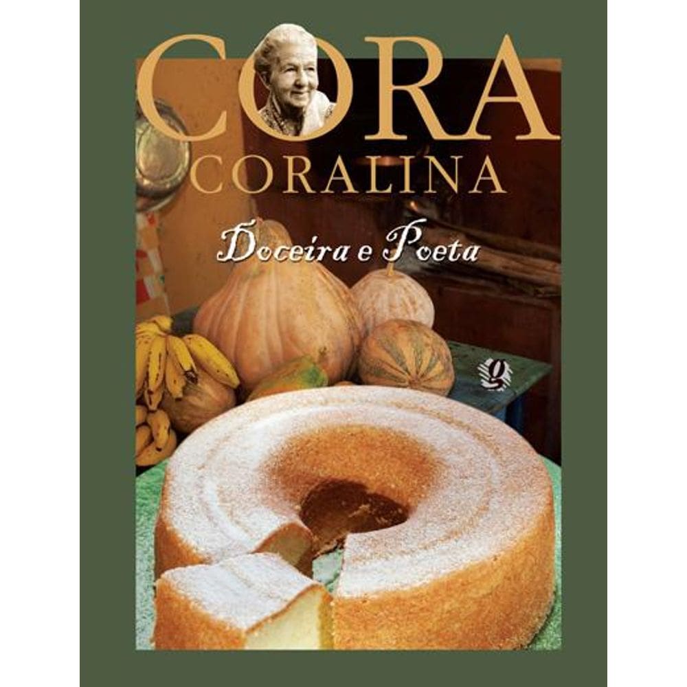 Cora Coralina - Doceira E Poeta