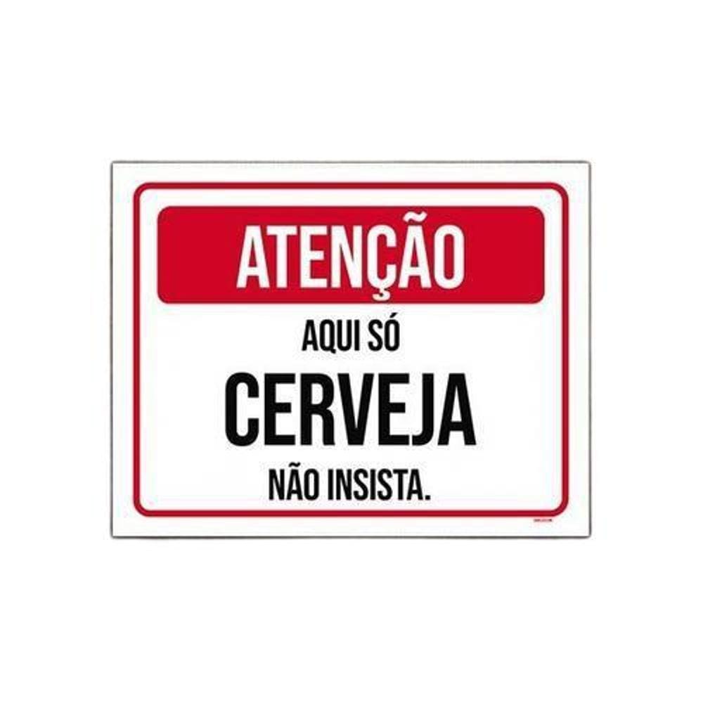 Placa Atenção Aqui Só Cerveja Não Insista 36X46
