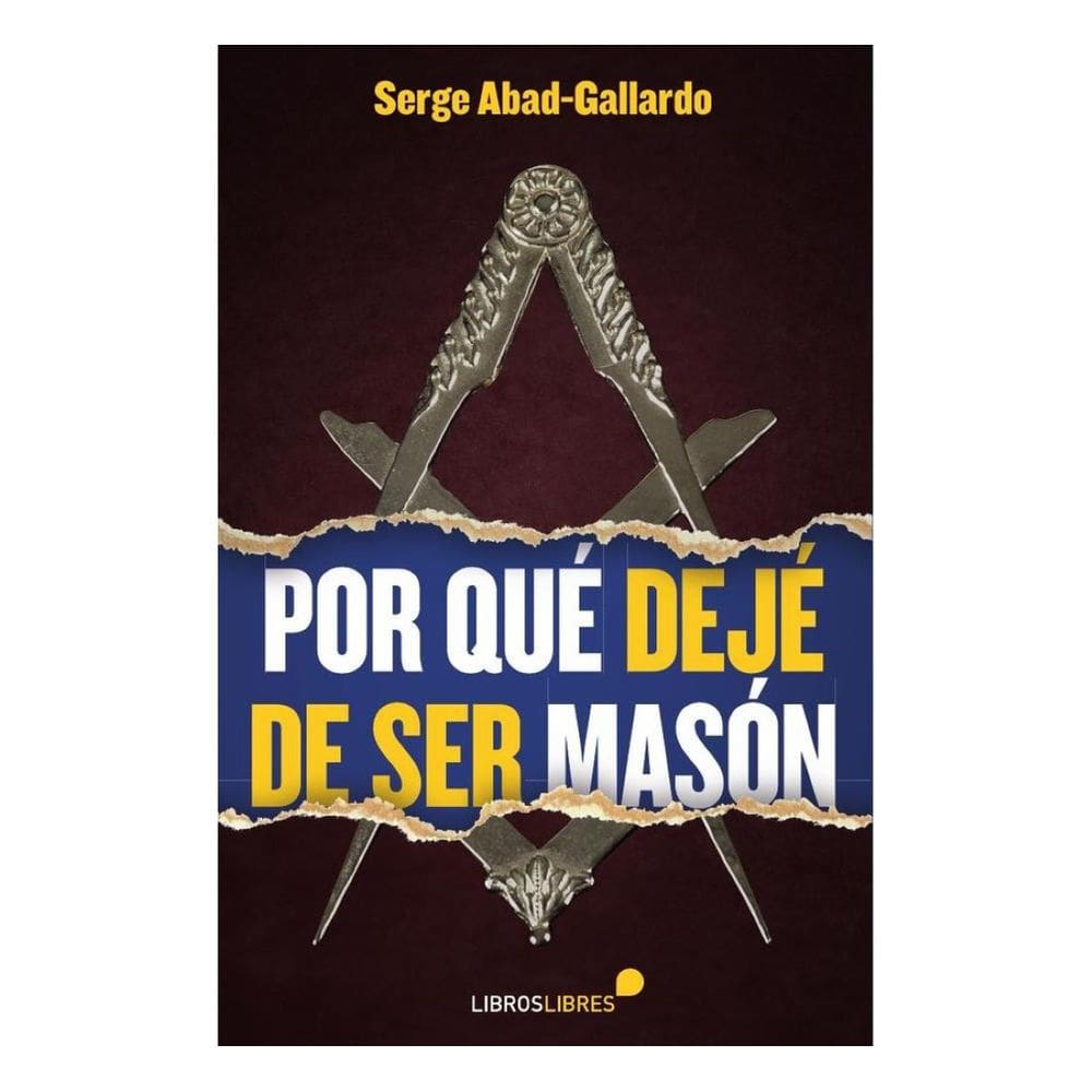 Por qué dejé de ser masón  - Espanhol