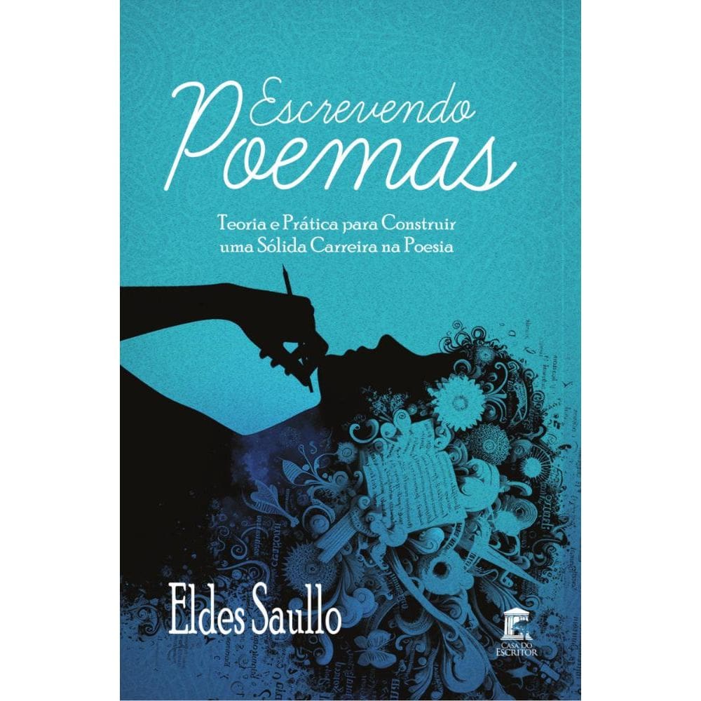 Escrevendo Poemas: Teoria e Prática para Construir uma Sólida Carreira na Poesia