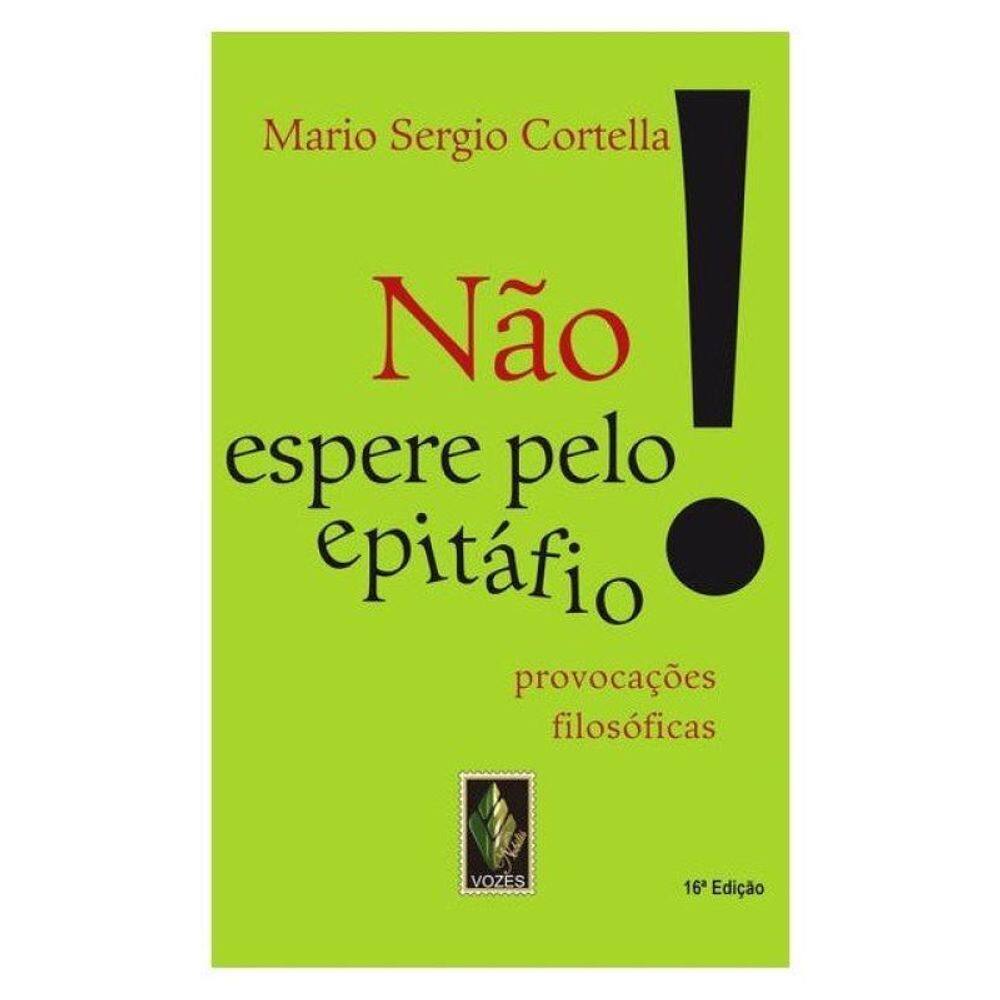 Não Espere Pelo Epitáfio!