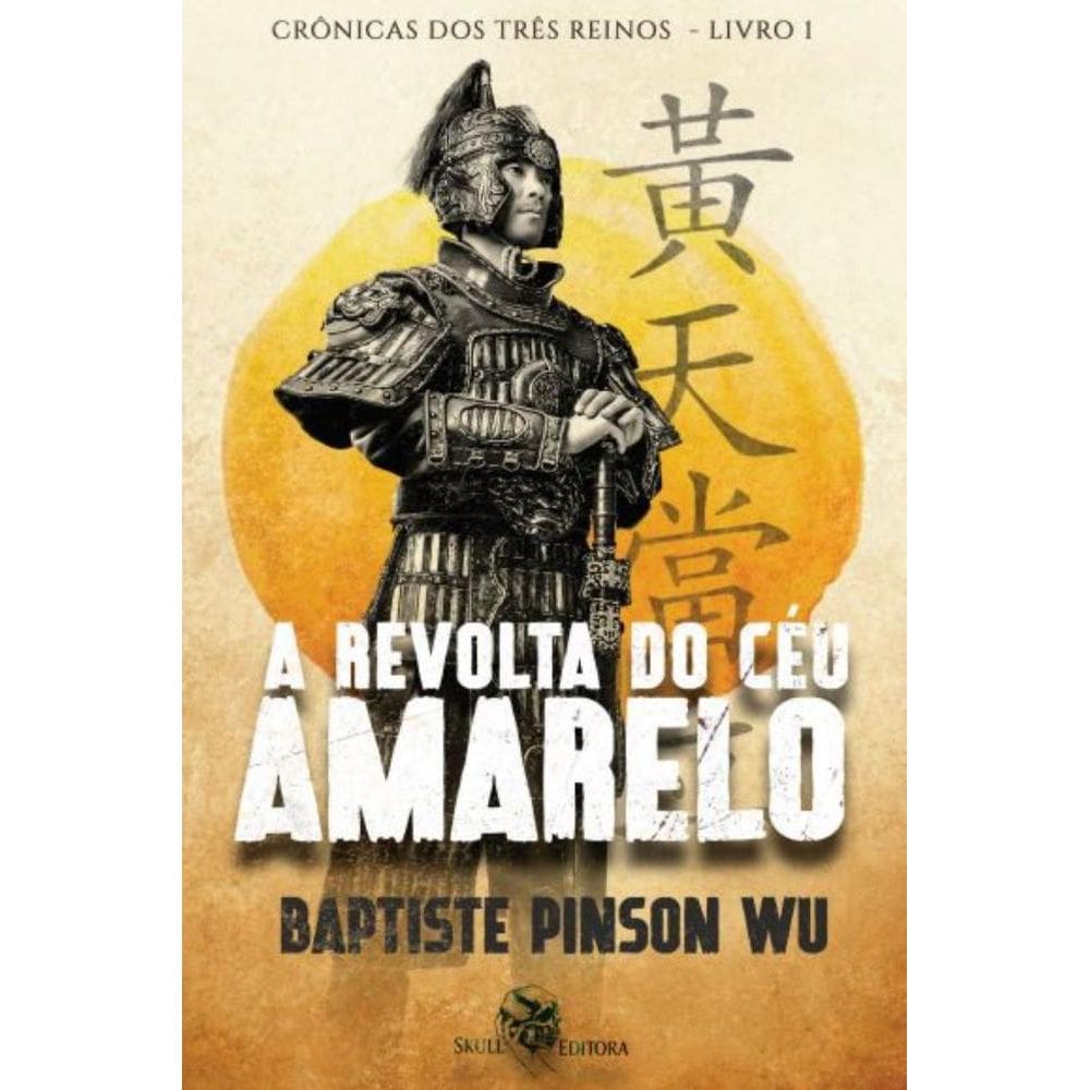 A Revolta do Céu Amarelo: Crônicas dos três reinos - Livro 1