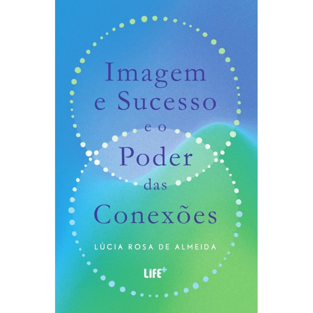 Imagem e Sucesso e o Poder das Conexões