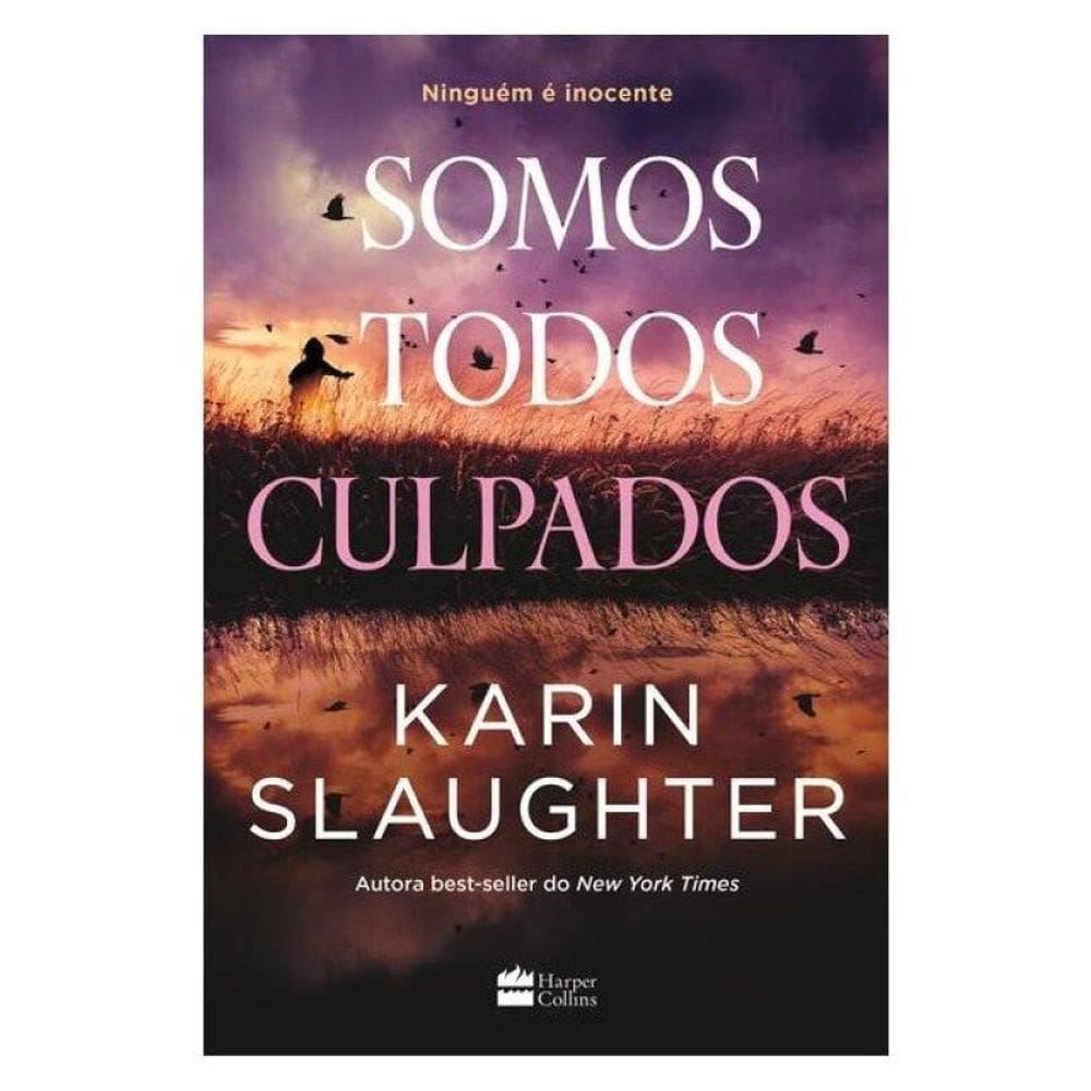 Somos Todos Culpados – Nova Série De Suspense Da Autora Best-Seller Karin Slaughter