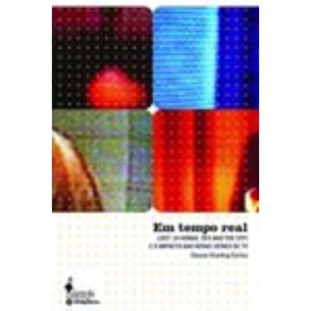 Em Tempo Real - Lost, 24 Horas, Sex And The City e o Impacto Das Novas Séries De Tv