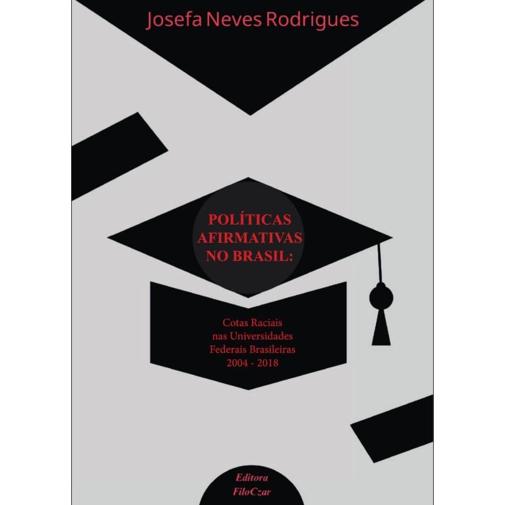 Políticas Afirmativas no Brasil Cotas Raciais nas Universidades Federais Brasileiras (2004-2018)