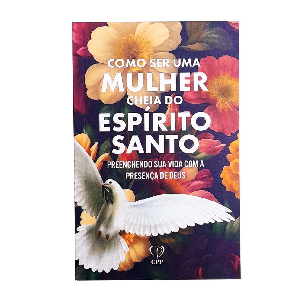 Livro Como Ser Uma Mulher Cheia Espírito Santo Editora