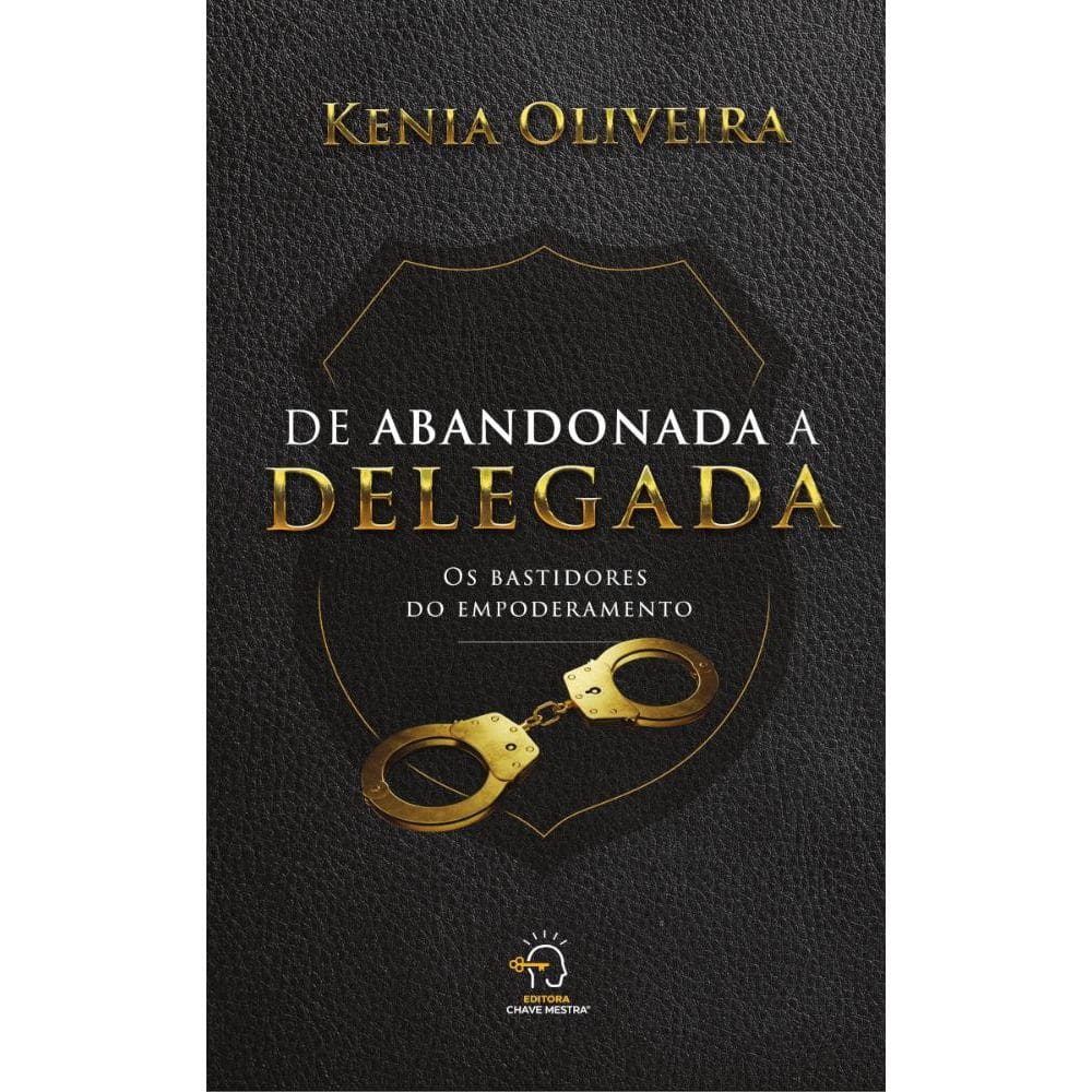 De abandonada a delegada: os bastidores do empoderamento