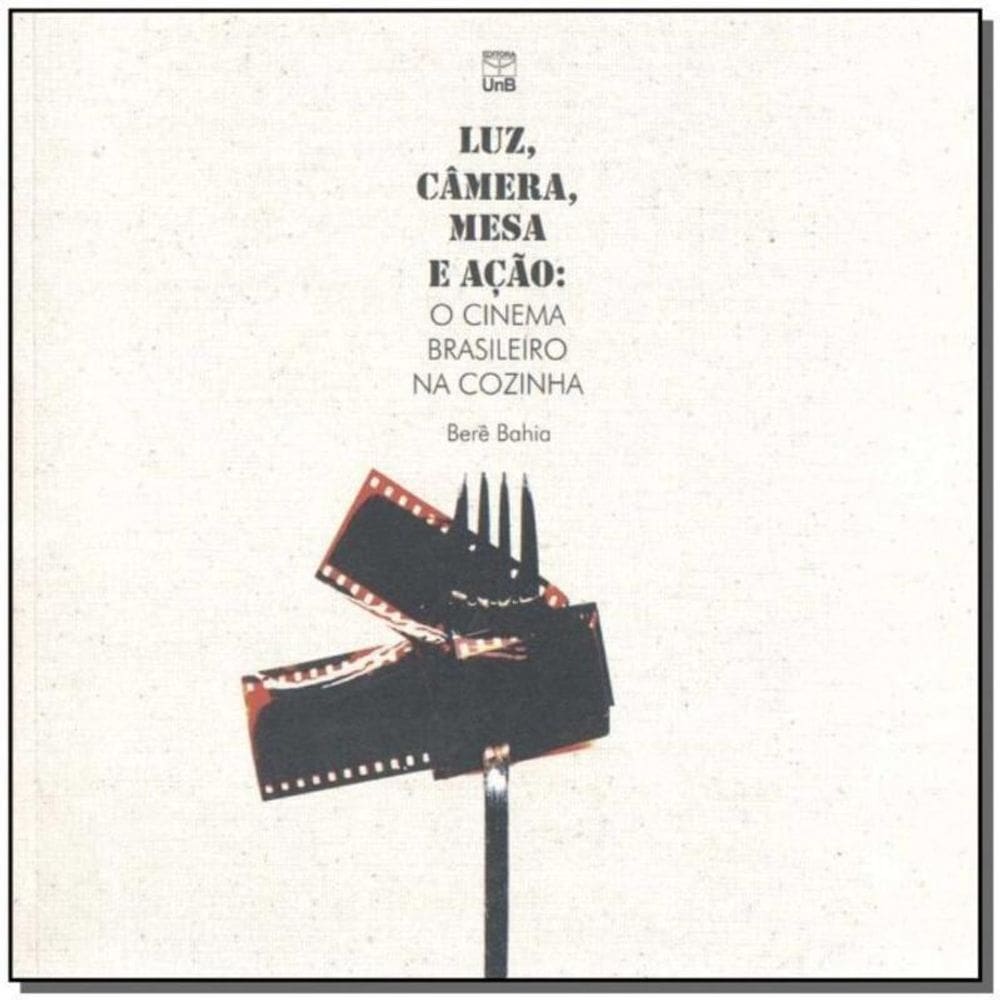 Luz, Camera, Mesa e Acao: o Cinema Br. Na Cozinha