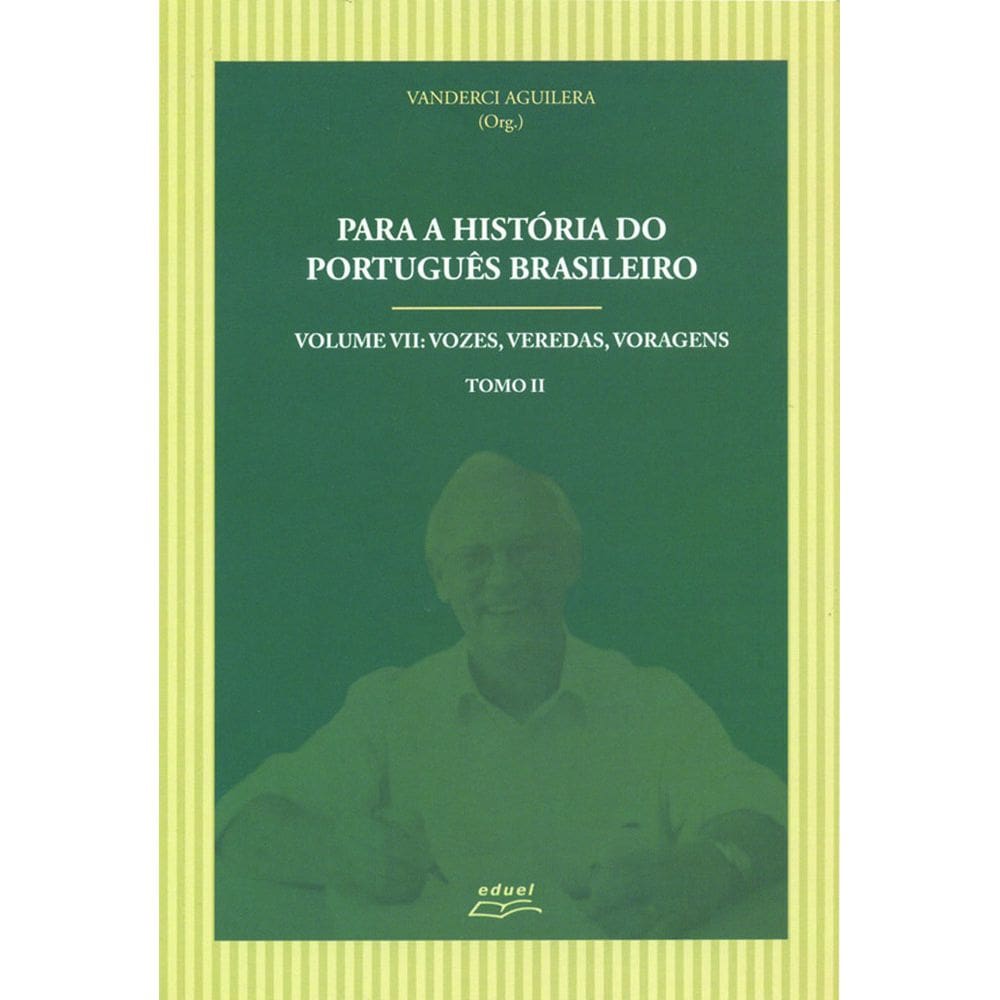 Livro Para a história do português brasileiro Vol VII Tomo I