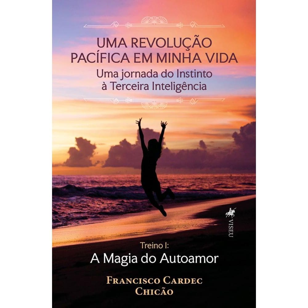 Uma revolução pacífica em minha vida: Uma jornada do Instinto à Terceira Inteligência