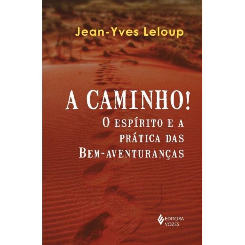 a Caminho! - o Espírito e a Prática Das Bem-aventuranças
