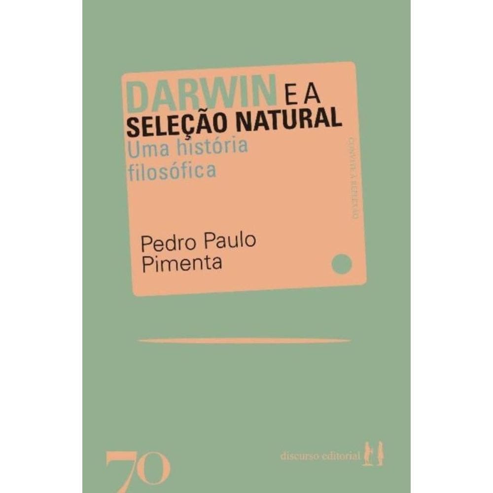 Darwin e a Seleção Natural - Uma História Filosófica