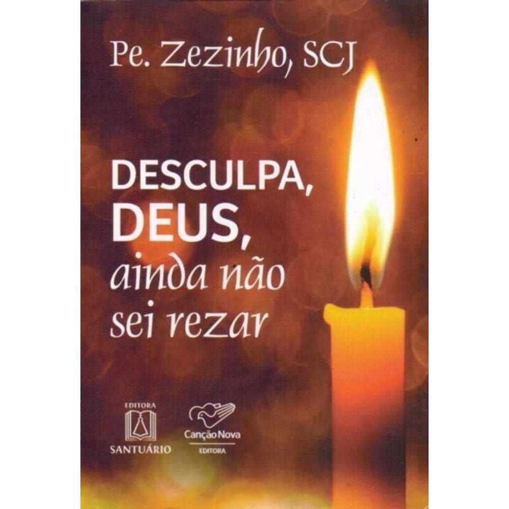 Desculpa, Deus, Ainda Não Sei Rezar