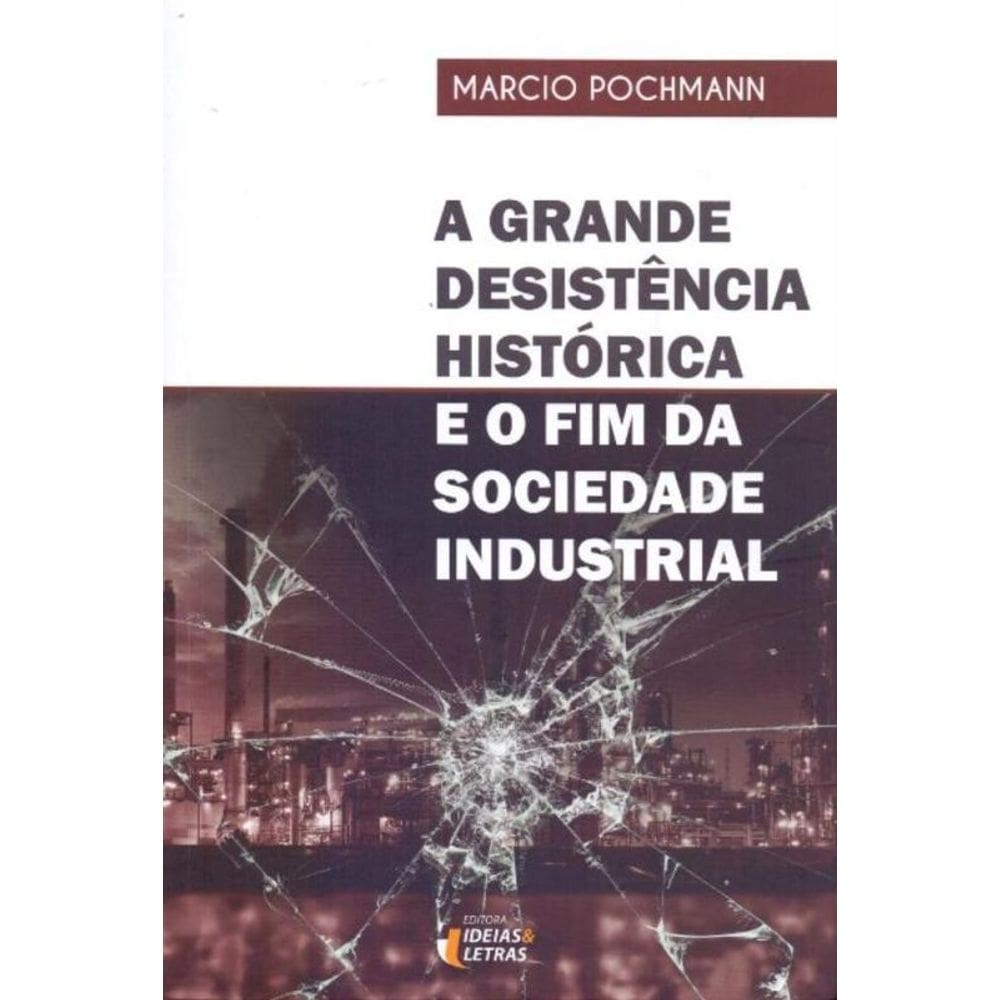 A Grande Desistência Histórica e o Fim da Sociedade Industrial