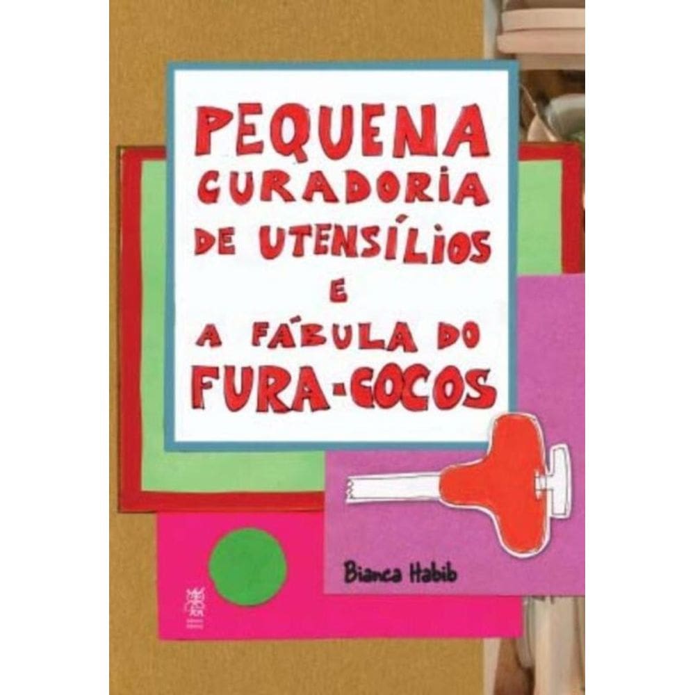 Pequena Curadoria De Utensílios e a Fábula Do Fura-cocos