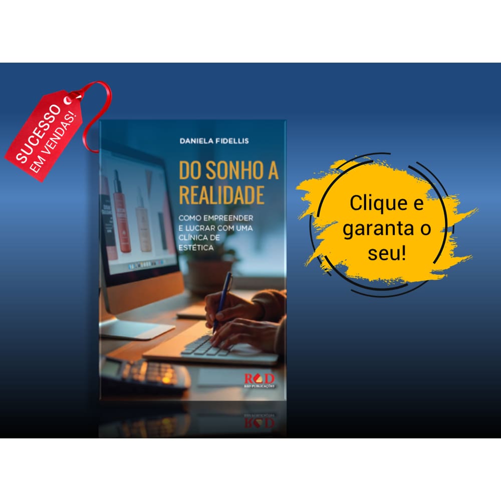 Do Sonho a Realidade - como empreender e lucrar com uma clinica de estetica - Daniela Fidellis