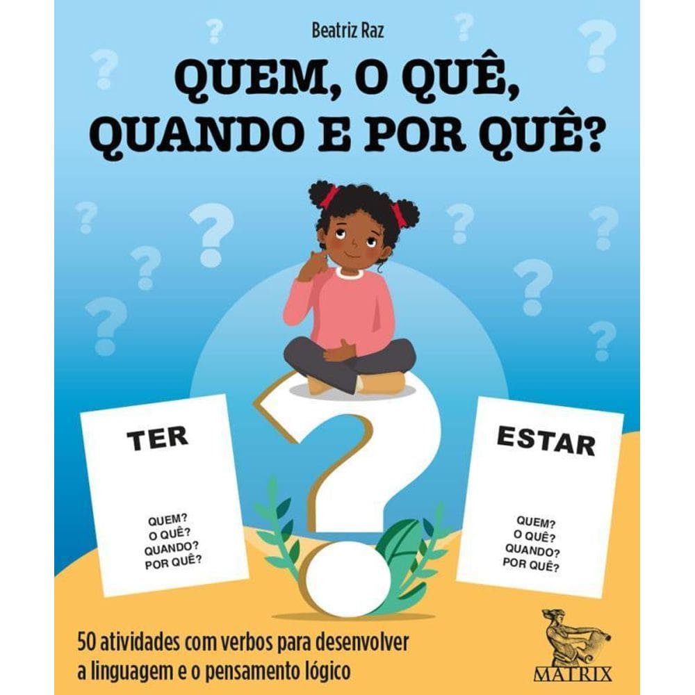 Quem, O Quê, Quando E Por Quê: 50 Atividades Verbos