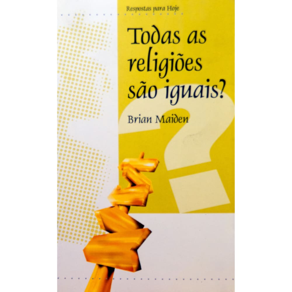 Todas As Religioes Sao Iguais?, Respostas Para Hoje Brian Maiden - Abu Editora