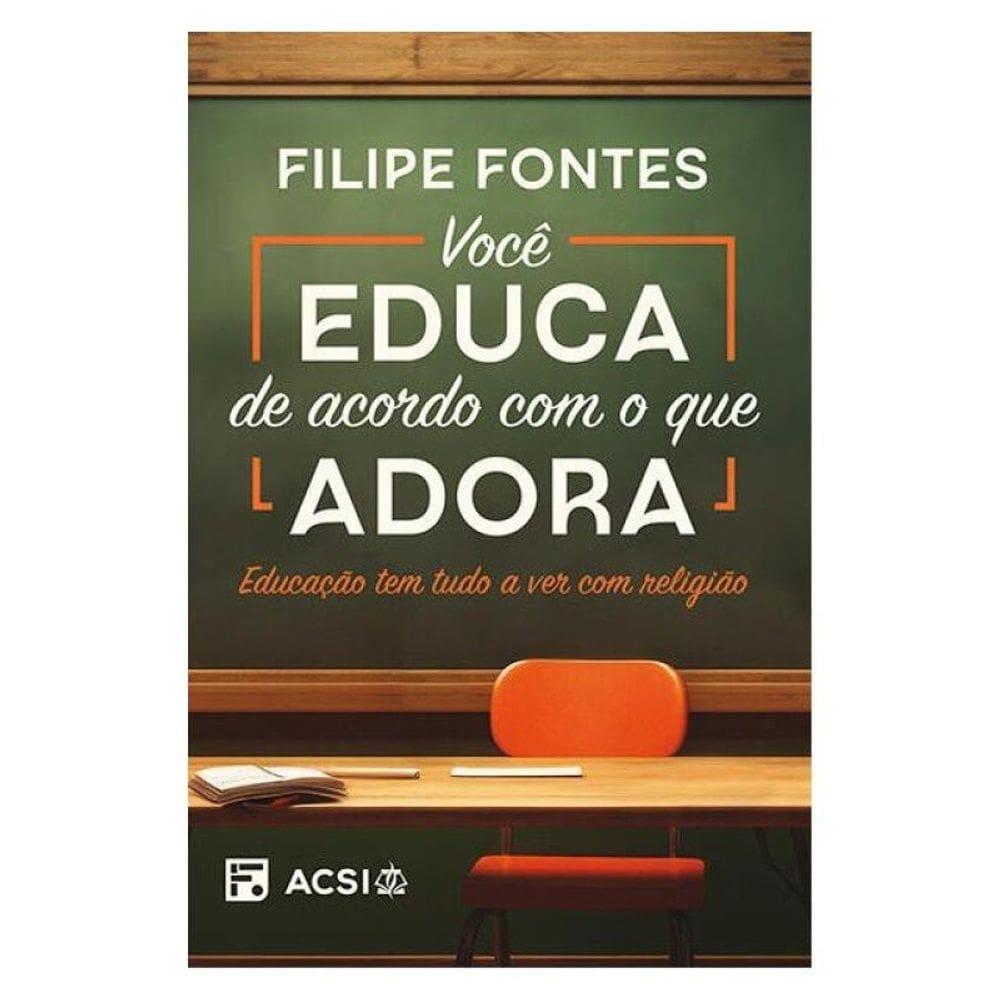 Você Educa De Acordo Com O Que Adora