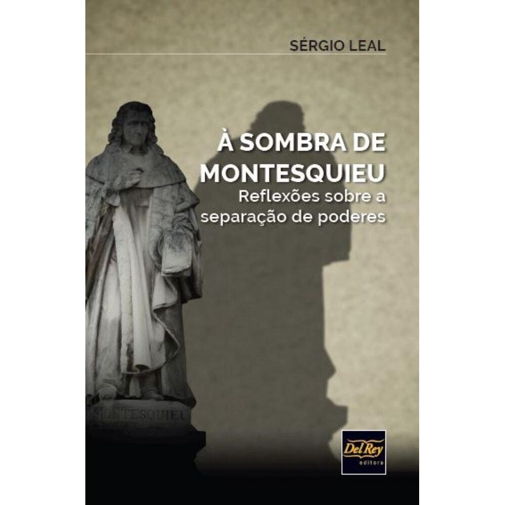À Sombra de Montesquieu - Reflexões Sobre a Separação de Poderes