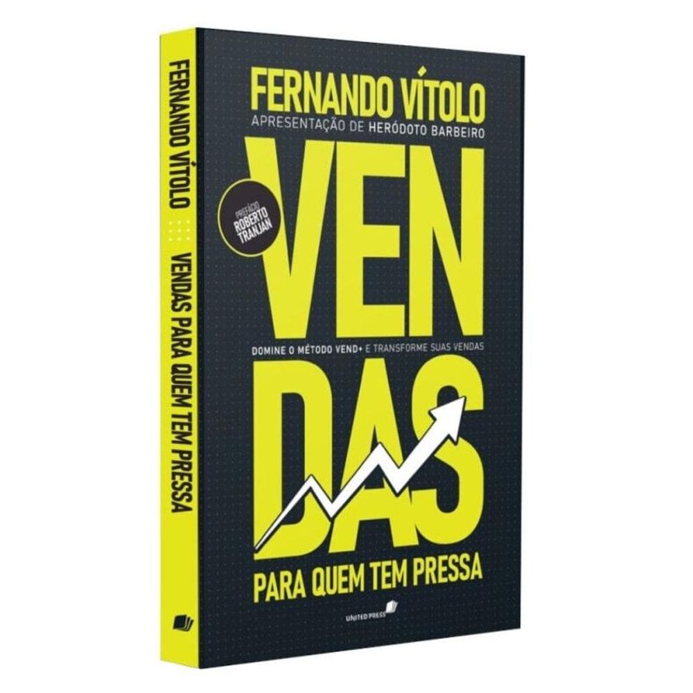 Vendas Para Quem Tem Pressa - Domine O Método Vend+ E Transforme Suas Vendas