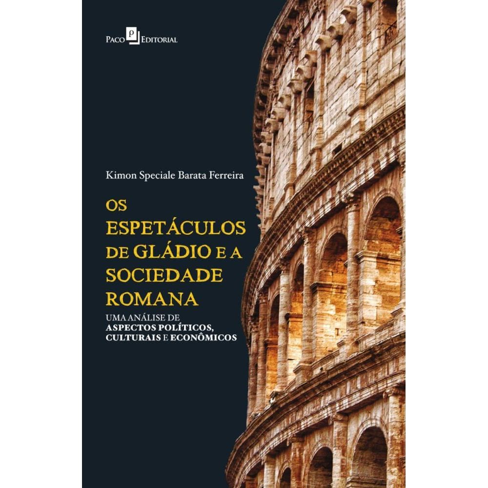 Os Espetáculos De Gládio E A Sociedade Romana