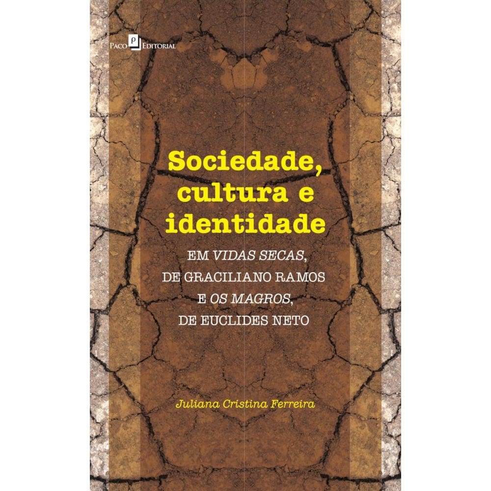 Sociedade, Cultura E Identidade Em Vidas Secas, De Graciliano Ramos E Os Magros, De Euclides Neto