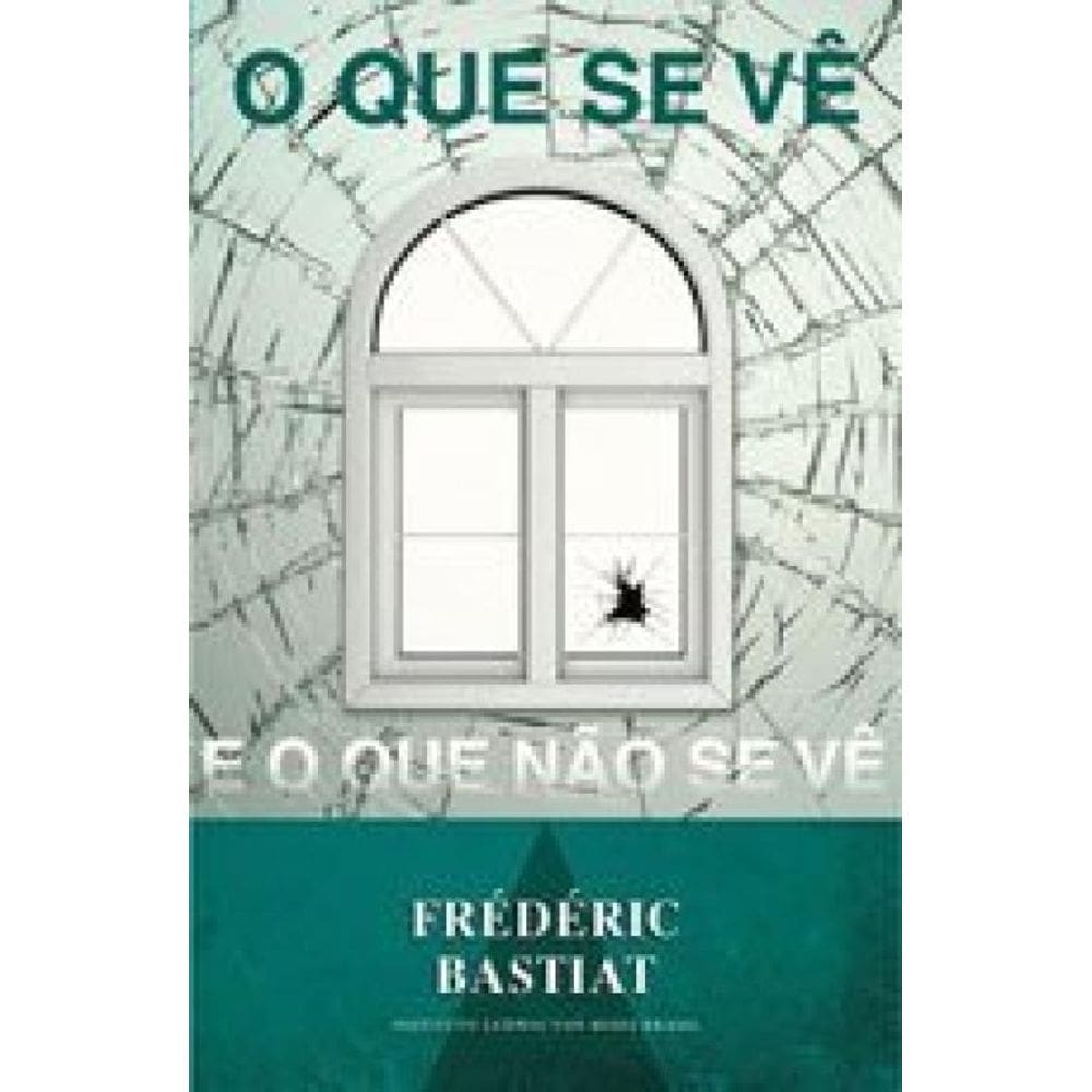 O Que Se Vê E O Que Não Se Vê