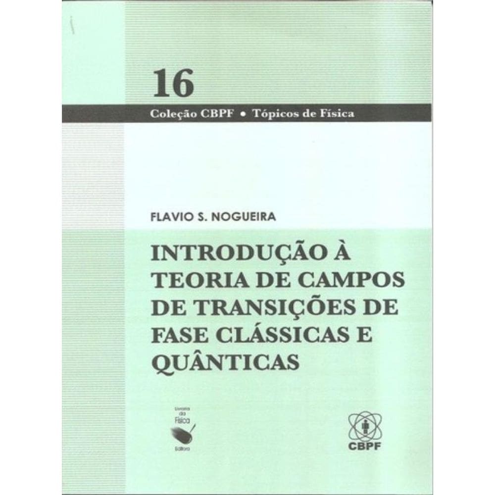 Introdução À Teoria De Campos De Transições De Fase Clássicas E Quânticas - Vol. 16