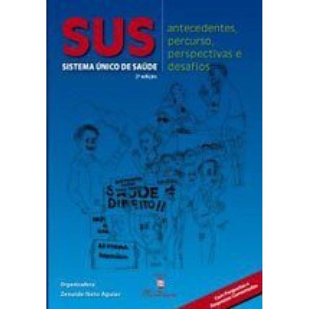 Sus - Sistema Unico De Saude - Antecedentes, Percurso, Perspectivas E Desafios