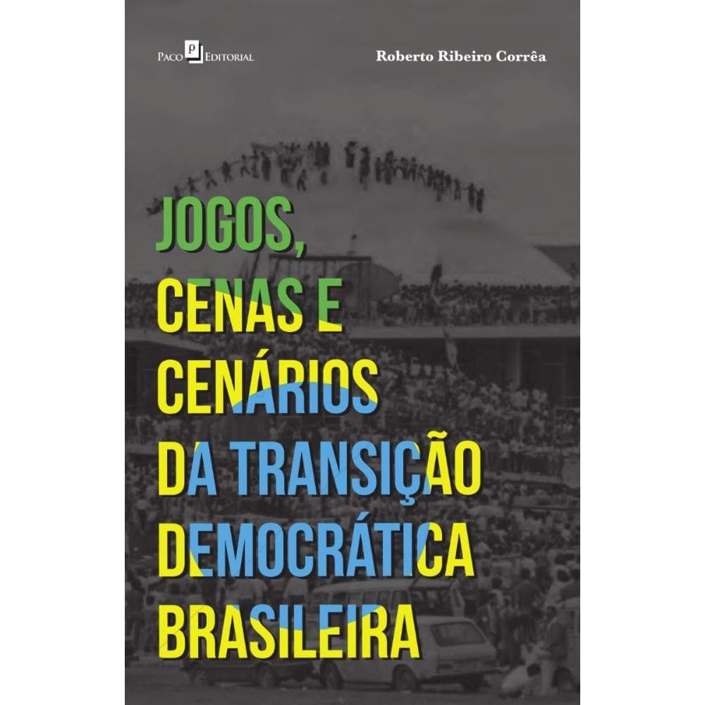 Jogos, Cenas e Cenários da Transição Democrática Brasileira