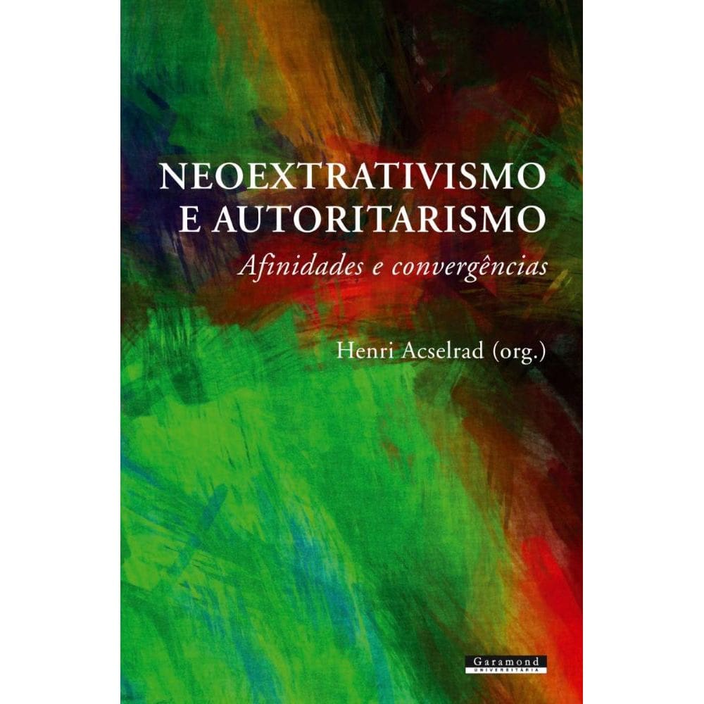 Neoextrativismo e autoritarismo: Afinidades econvergências