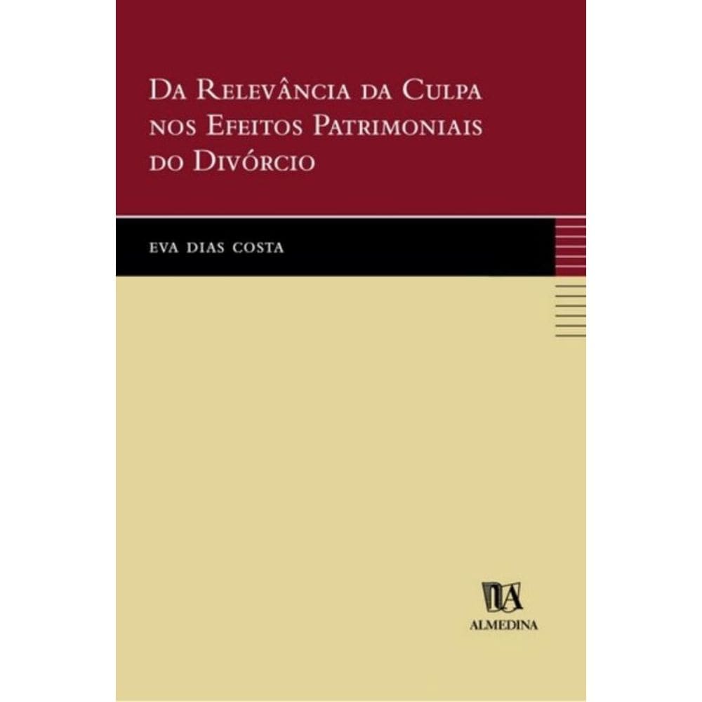 Da relevância da culpa nos efeitos patrimoniais do divórcio