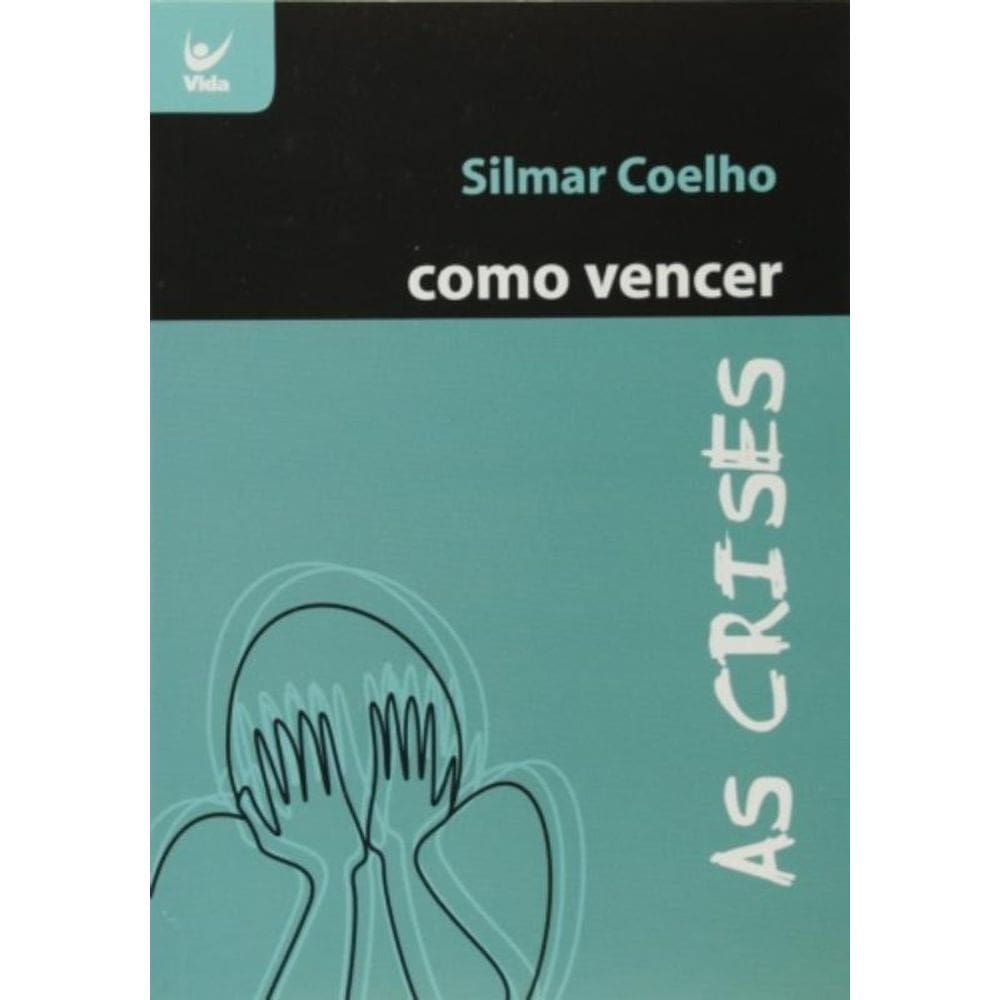 Como Vencer As Crises - Serie Como Vencer - 1
