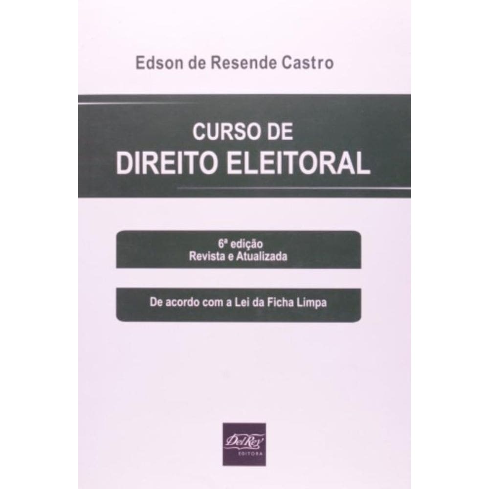 Curso De Direito Eleitoral - 6A Edicao Revista E A