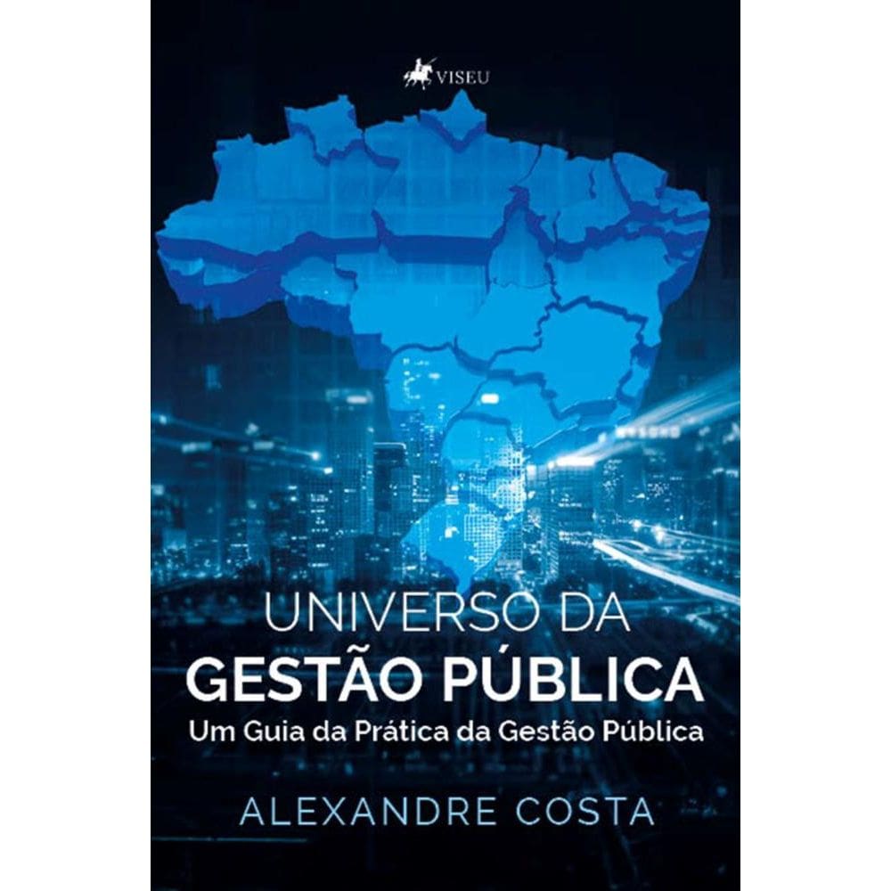 Universo da Gestão Pública: Um Guia da Prática da Gestão Pública