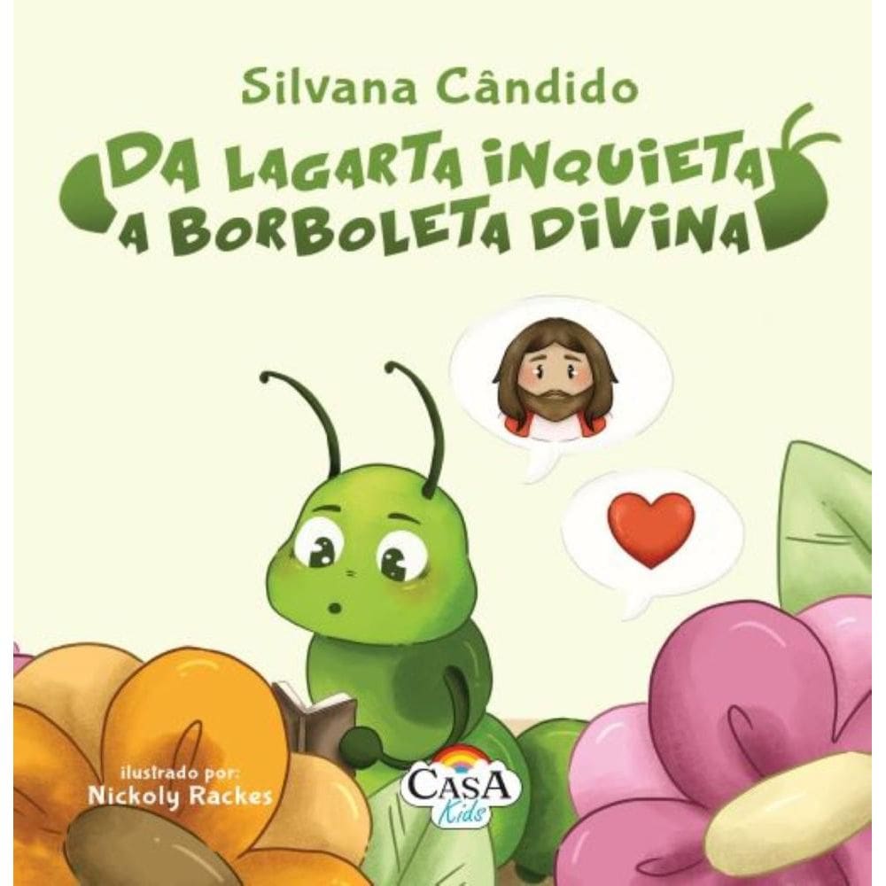 Da Lagarta Inquieta à Borboleta Divina