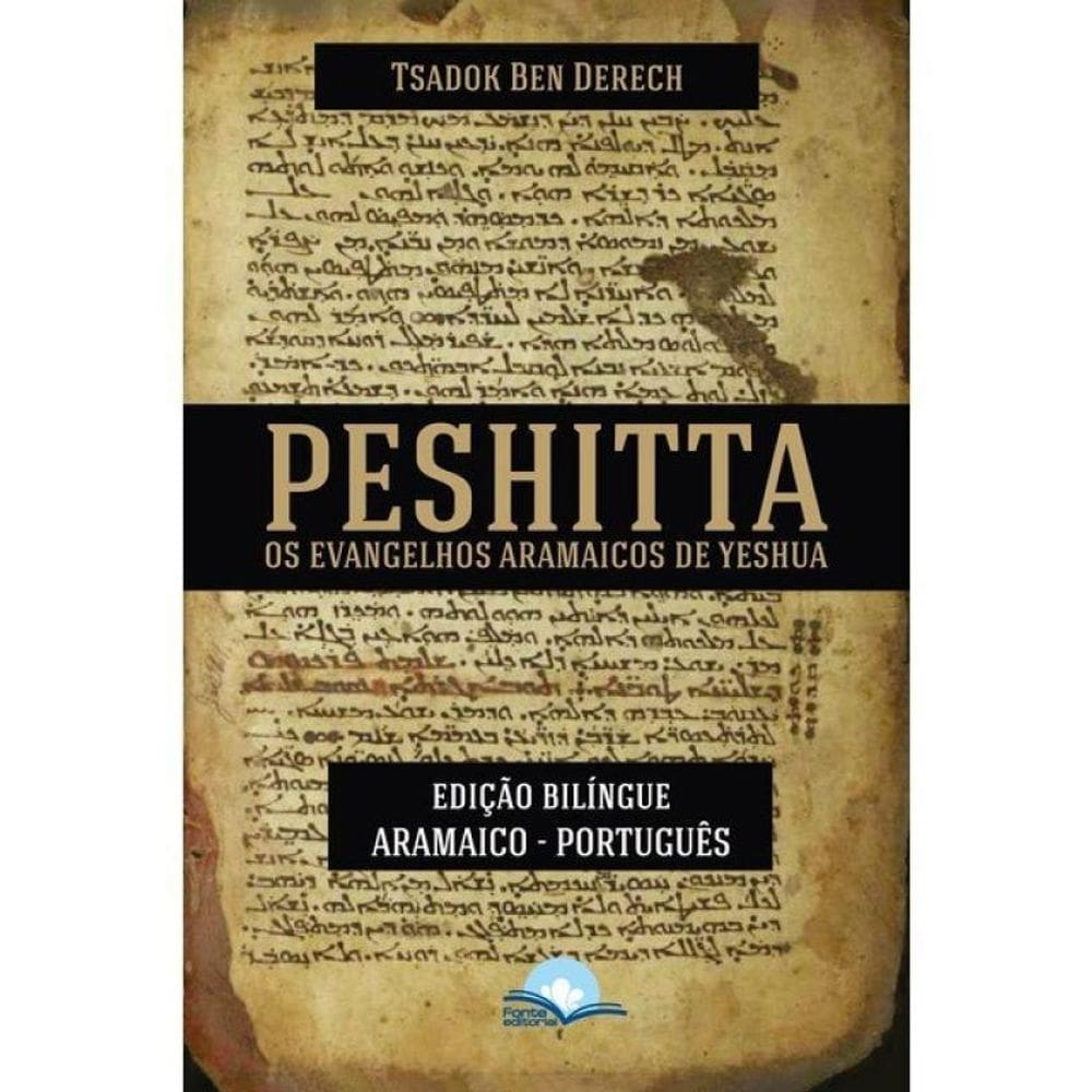 Peshitta: Os Evangelhos Aramaicos De Yeshua