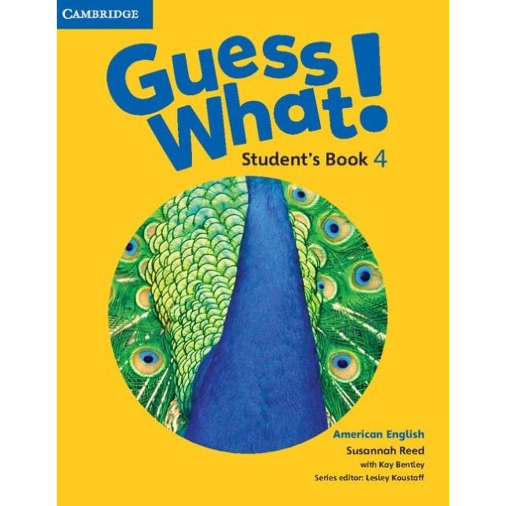 Guess What! 4 - American English - Student`s Book