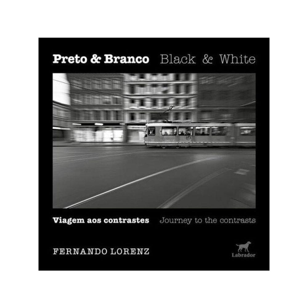 Preto & Branco: Viagem Aos Contrastes
