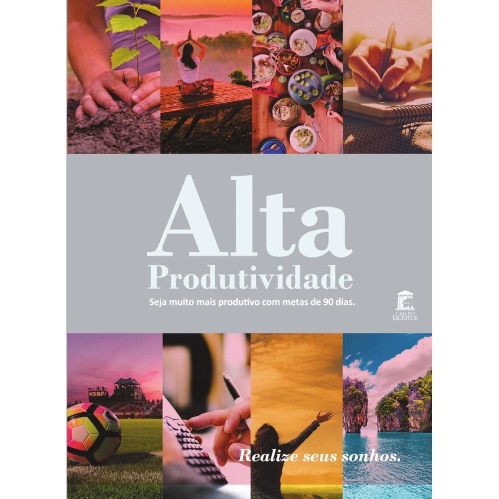 Alta Produtividade: Seja muito mais produtivo com metas de 90 dias. Realize seus sonhos.