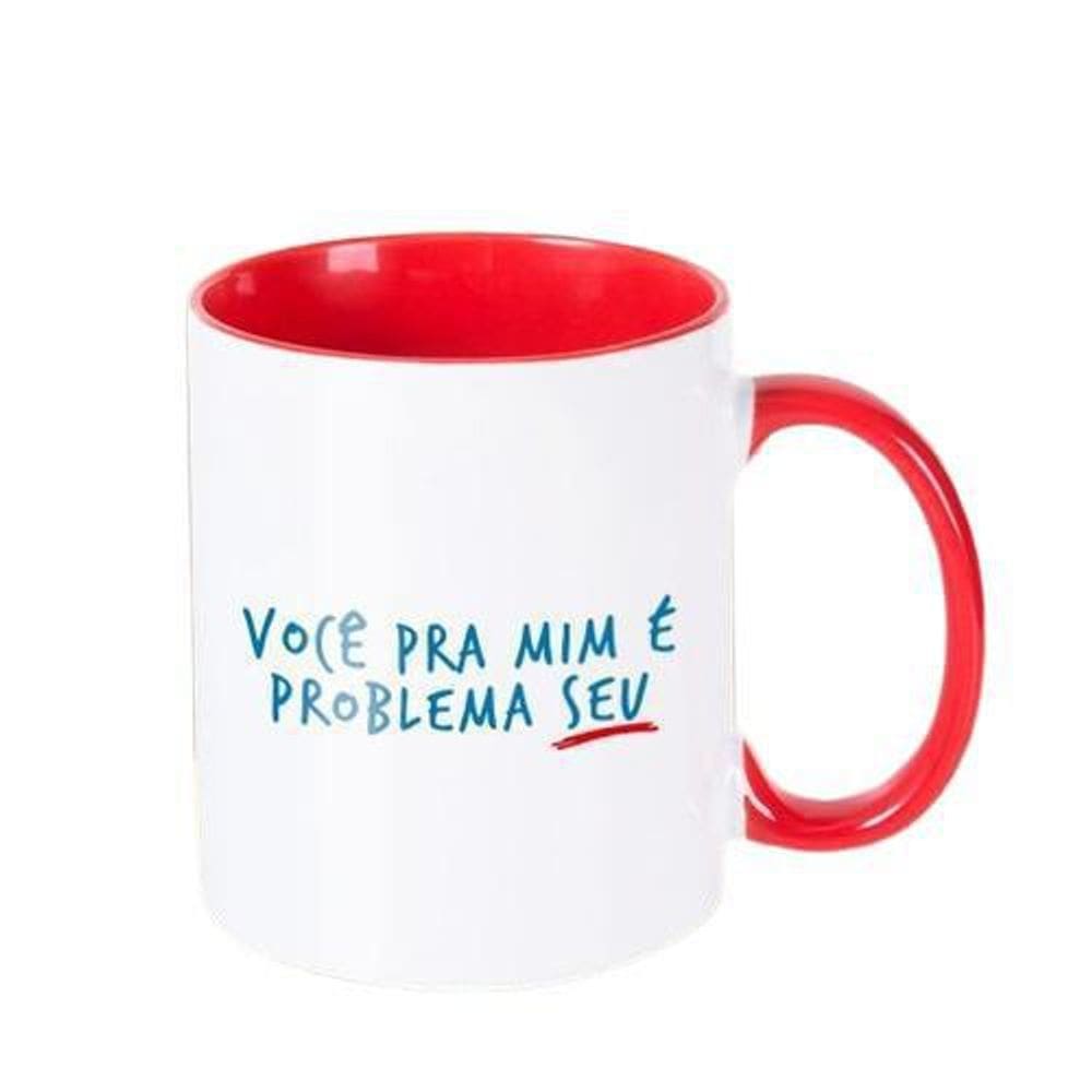 Caneca - Você Pra Mim É Problema Seu - Fórmula Chato Você