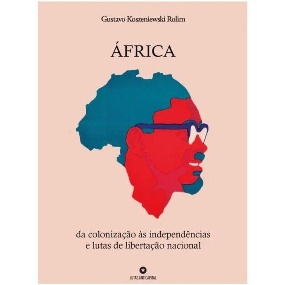 África - Da Colonização Às Independências E Lutas De Libertação Nacional