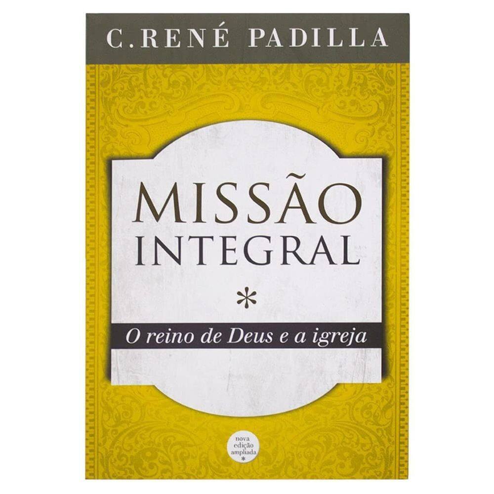 Livro Missao Integral, Reino De Deus E A Igreja Rene Padilla